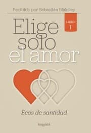 Cover von Elige solo el amor: Ecos de santidad