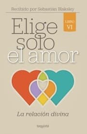 Cover von Elige solo el amor: La relación divina