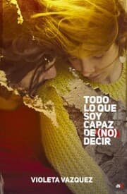 Cover von Todo lo que soy capaz de (no) decir