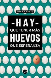 Cover von Hay que tener más huevos que esperanza