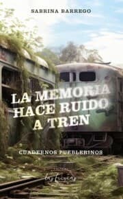 Cover von La memoria hace ruido a tren