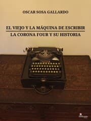 Cover von El viejo y la máquina de escribir / La Corona Four y su historia