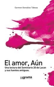 Cover von El amor, Aún. Una lectura del Seminario 20 de Lacan y sus fuentes antiguas