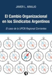 Cover von El Cambio Organizacional en los Sindicatos Argentinos: El caso de la UPCN Regional Corrientes
