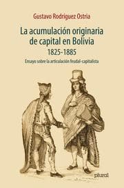 Cover von La acumulación originaria de capital en Bolivia 1825 - 1855