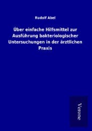 Cover von Über einfache Hilfsmittel zur Ausführung bakteriologischer Untersuchungen in der ärztlichen Praxis