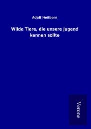 Cover von Wilde Tiere, die unsere Jugend kennen sollte