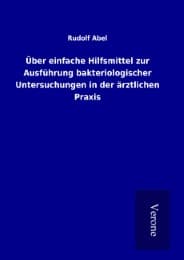 Cover von Über einfache Hilfsmittel zur Ausführung bakteriologischer Untersuchungen in der ärztlichen Praxis
