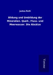 Cover von Bildung und Umbildung der Mineralien. Quell-, Fluss- und Meerwasser. Die Absätze