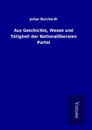 Cover von Aus Geschichte, Wesen und Tätigkeit der Nationalliberalen Partei