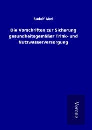 Cover von Die Vorschriften zur Sicherung gesundheitsgemäßer Trink- und Nutzwasserversorgung