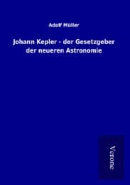 Cover von Johann Kepler - der Gesetzgeber der neueren Astronomie