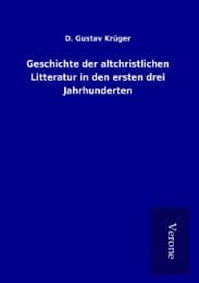 Cover von Geschichte der altchristlichen Litteratur in den ersten drei Jahrhunderten