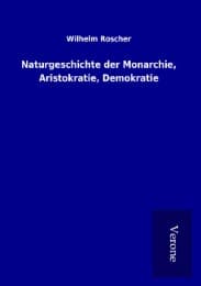Cover von Naturgeschichte der Monarchie, Aristokratie, Demokratie