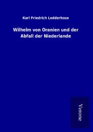 Cover von Wilhelm von Oranien und der Abfall der Niederlande
