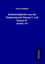 Cover von Denkwürdigkeiten aus der Regierungszeit Georgs II. und Georgs III.