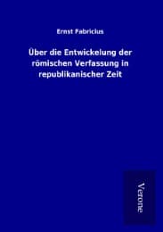 Cover von Über die Entwickelung der römischen Verfassung in republikanischer Zeit