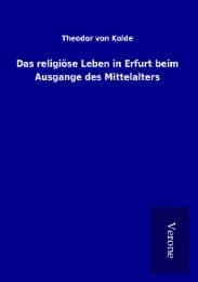 Cover von Das religiöse Leben in Erfurt beim Ausgange des Mittelalters