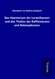 Cover von Das Haustorium der Loranthaceen und das Thallus der Rafflesiaceen und Balanophoreen