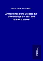 Cover von Anmerkungen und Zusätze zur Entwerfung der Land- und Himmelscharten