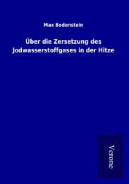 Cover von Über die Zersetzung des Jodwasserstoffgases in der Hitze