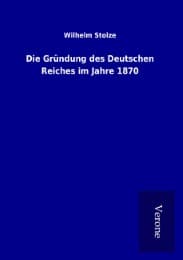 Cover von Die Gründung des Deutschen Reiches im Jahre 1870