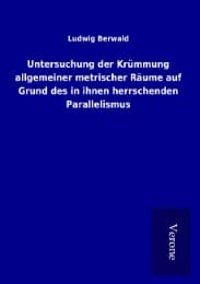 Cover von Untersuchung der Krümmung allgemeiner metrischer Räume auf Grund des in ihnen herrschenden Parallelismus