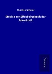 Cover von Studien zur Elfenbeinplastik der Barockzeit