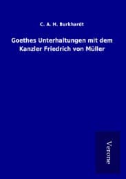 Cover von Goethes Unterhaltungen mit dem Kanzler Friedrich von Müller