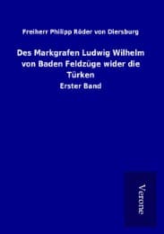 Cover von Des Markgrafen Ludwig Wilhelm von Baden Feldzüge wider die Türken