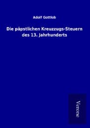 Cover von Die päpstlichen Kreuzzugs-Steuern des 13. Jahrhunderts