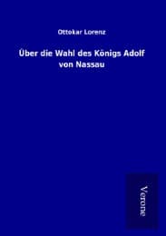 Cover von Über die Wahl des Königs Adolf von Nassau