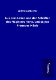 Cover von Aus dem Leben und den Schriften des Magisters Herle, und seines Freundes Mänle