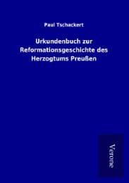 Cover von Urkundenbuch zur Reformationsgeschichte des Herzogtums Preußen