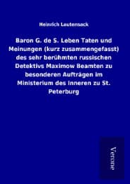 Cover von Baron G. de S. Leben Taten und Meinungen (kurz zusammengefasst) des sehr berühmten russischen Detektivs Maximow Beamten zu besonderen Aufträgen im Ministerium des Inneren zu St. Peterburg