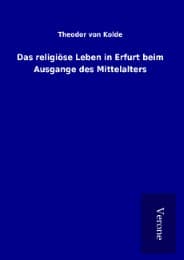 Cover von Das religiöse Leben in Erfurt beim Ausgange des Mittelalters