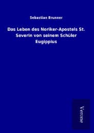 Cover von Das Leben des Noriker-Apostels St. Severin von seinem Schüler Eugippius