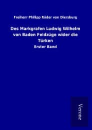 Cover von Des Markgrafen Ludwig Wilhelm von Baden Feldzüge wider die Türken
