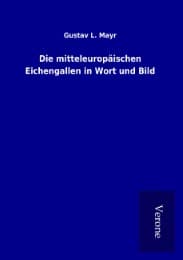 Cover von Die mitteleuropäischen Eichengallen in Wort und Bild