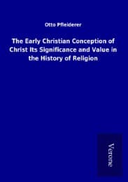 Cover von The Early Christian Conception of Christ Its Significance and Value in the History of Religion
