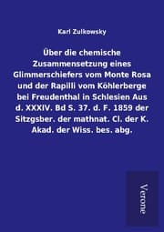 Cover von Über die chemische Zusammensetzung eines Glimmerschiefers vom Monte Rosa und der Rapilli vom Köhlerberge bei Freudenthal in Schlesien Aus d. XXXIV. Bd S. 37. d. F. 1859 der Sitzgsber. der mathnat. Cl. der K. Akad. der Wiss. bes. abg.