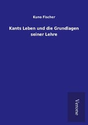 Cover von Kants Leben und die Grundlagen seiner Lehre