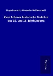 Cover von Zwei Achener historische Gedichte des 15. und 16. Jahrhunderts