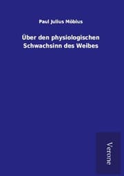 Cover von Über den physiologischen Schwachsinn des Weibes
