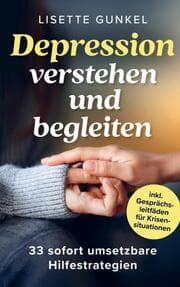 Cover von Depressionen verstehen und begleiten: 33 sofort umsetzbare Hilfestrategien