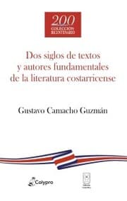Cover von Dos siglos de textos y autores fundamentales de la literatura costarricense