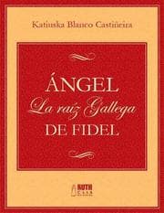 Cover von Ángel. La raíz gallega de Fidel