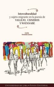 Cover von Interculturalidad y sujeto migrante en la poesía de Vallejo, Cisneros y Watanabe