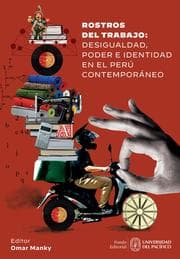 Cover von Rostros del trabajo: desigualdad, poder e identidad en el Perú contemporáneo