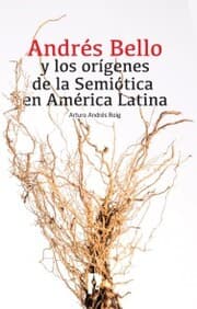 Cover von Andre¿s Bello y los ori¿genes de la Semio¿tica en Ame¿rica Latina